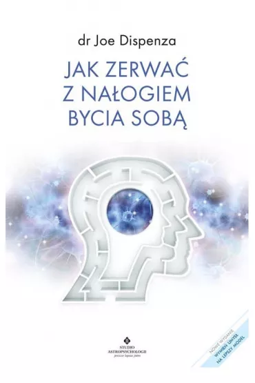 Jak zerwa� z na�ogiem bycia sob� - Joe Dispenza