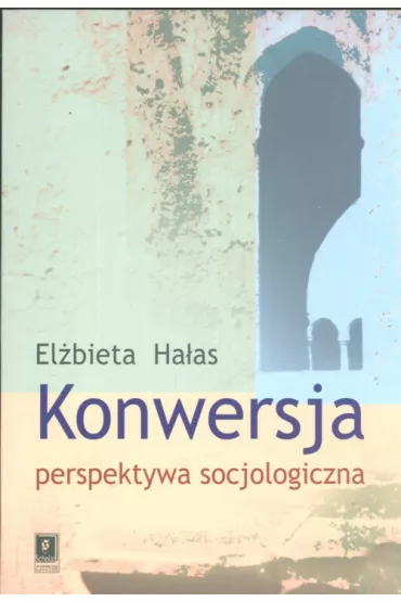 Konwersja perspektywa socjologiczna - El�bieta Ha�as