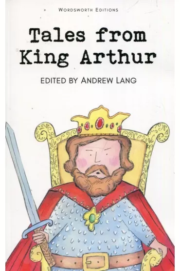Tales from King Arthur. Wordsworth Children's Classics wer. angielska - Andrew Lang