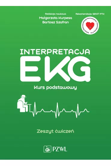 Interpretacja EKG. Kurs podstawowy. Zeszyt �wicze� - Ma�gorzata Kurpesa, Bartosz Szafran