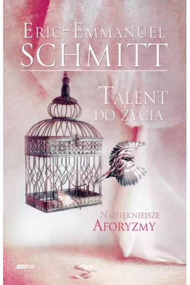 Talent do �ycia. Najpi�kniejsze cytaty z ksi��ek Erica-Emmanuela Schmitta - Eric-Emmanuel Schmitt