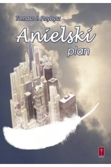 Anielski plan - Tomasz J Przybysz