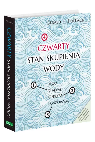 Czwarty stan skupienia wody. Poza sta�ym, ciek�ym i gazowym - Gerald H. Pollack