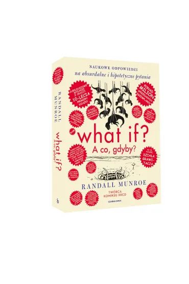 What if? A co gdyby? Naukowe odpowiedzi na absurdalne i hipotetyczne pytania. Wydanie jubileuszowe - Randall Munroe