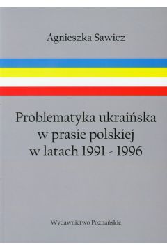 Problematyka ukraiska w prasie polskiej w latach 1991-1996