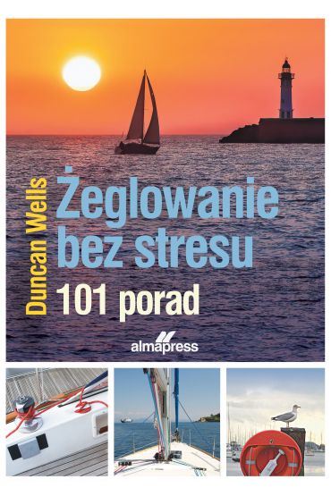 Żeglowanie bez stresu. 101 porad