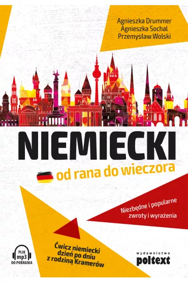 Niemiecki od rana do wieczora. Niezb�dne i popularne zwroty i wyra�enia - Agnieszka Drummer, Przemys�aw Wolski, Agnieszka Sochal