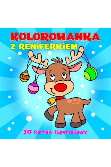30 kartek superzabawy. Kolorowanka z reniferkiem