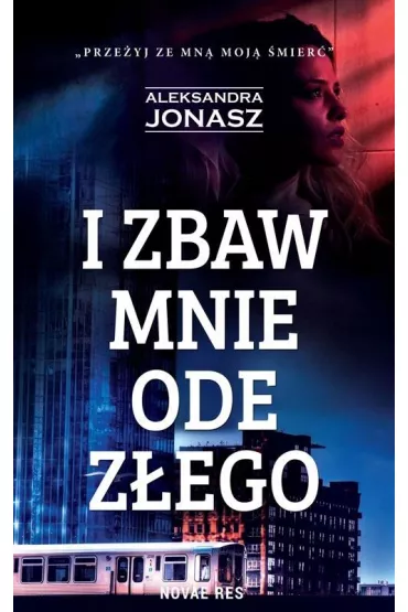 I zbaw mnie ode z�ego - Aleksandra Jonasz