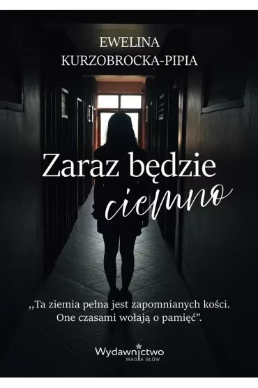 Zaraz b�dzie ciemno - Ewelina Kurzobrocka-Pipia