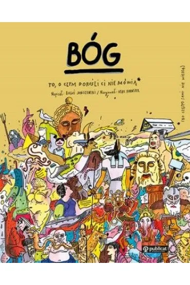 B�g. To, o czym doro�li Ci nie m�wi� - Max Skorwider, Bogu� Janiszewski