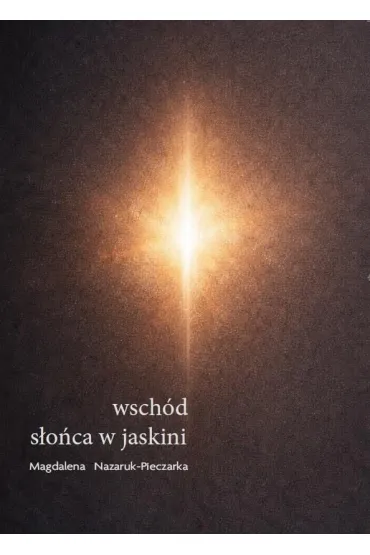 Wsch�d s�o�ca w jaskini - Magdalena  Nazaruk-Pieczarka