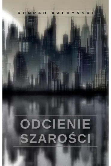 Odcienie szaro�ci - Konrad Kaldy�ski