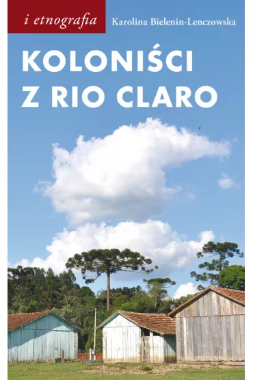 Koloni�ci z Rio Claro - Karolina Bielenin-Lenczowska