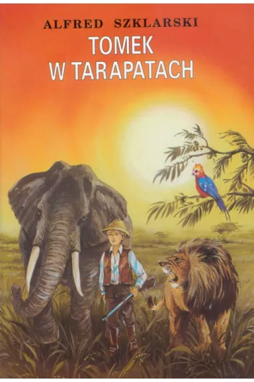 Tomek w tarapatach. Przygody Tomka Wilmowskiego - Alfred Szklarski