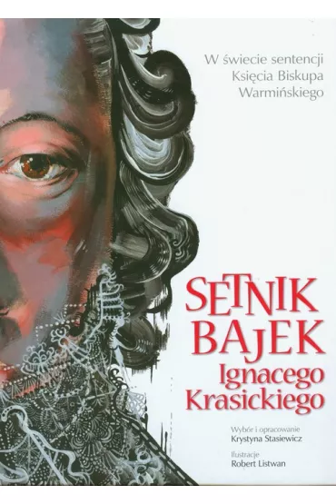 Setnik bajek Ignacego Krasickiego - Krystyna Stasiewicz