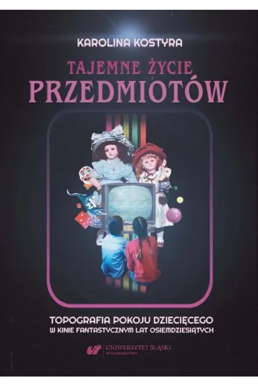 Tajemne �ycie przedmiot�w - Karolina  Kostyra