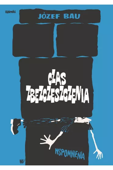 Czas zbezczeszczenia Wspomnienia - J�zef Bau