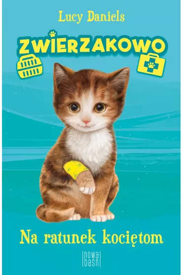 Na ratunek koci�tom. Zwierzakowo. Tom 1 - Lucy Daniels