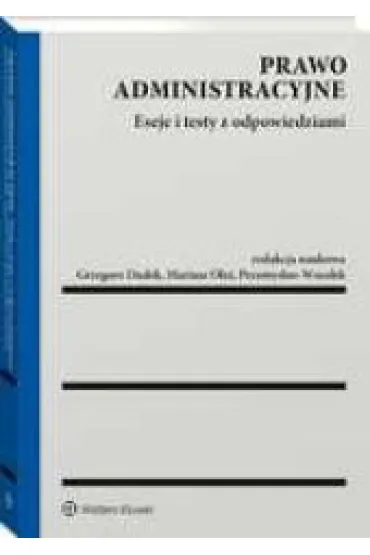 Prawo administracyjne. Eseje i testy z odpowiedziami