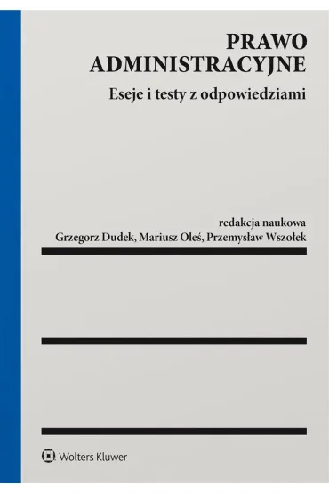 Prawo administracyjne. Eseje i testy z odpowiedziami