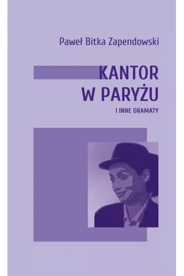 Kantor w Pary�u i inne dramaty - Pawe� Bitka Zapendowski