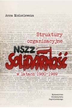 Struktury organizacyjne NSZZ "Solidarno" w latach 1980-1989