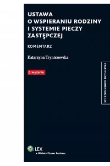 Ustawa o wspieraniu rodziny i systemie pieczy zast�pczej Komentarz - Katarzyna Tryniszewska