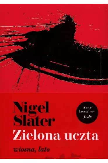 Zielona uczta. Wiosna, lato - Nigel Slater