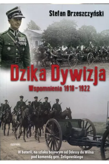Dzika Dywizja : wspomnienia z lat 1918-1922 - oprawa mi�kka - Stefan Brzeszczy�ski