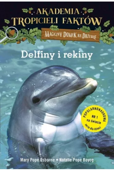 Delfiny i rekiny. Akademia tropicieli fakt�w. Magiczny domek na drzewie - Mary Pope Osborne, Natalie Boyce  Pope