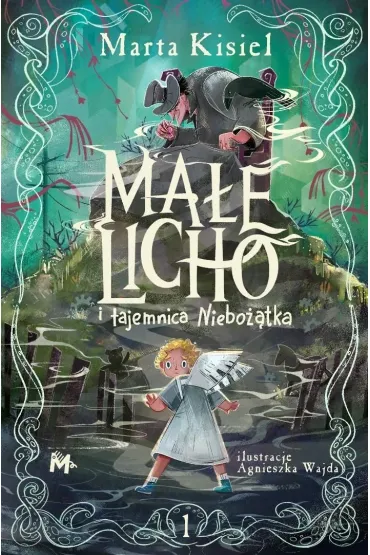 Ma�e Licho i tajemnica Niebo��tka - Marta Kisiel