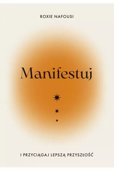 eBook Manifestuj i przycigaj lepsz przyszo epub - Roxie  Nafousi