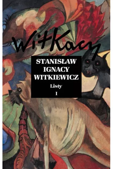 Stanis�aw ignacy witkiewicz listy Tom 1 - Stanis�aw Ignacy Witkiewicz