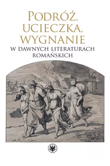 Podr�, ucieczka, wygnanie w dawnych literaturach roma�skich