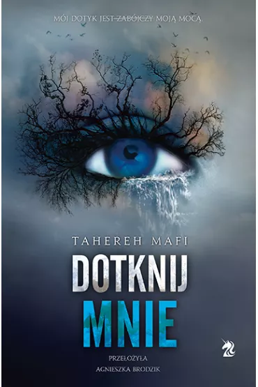 Dotknij mnie. Tom 1 - Tahereh Mafi