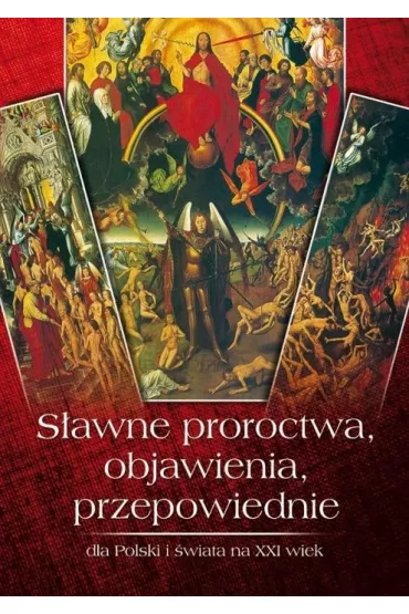 S�awne proroctwa, objawienia, przepowiednie dla Polski i �wiata na XXI wiek - Zbigniew Przybylak