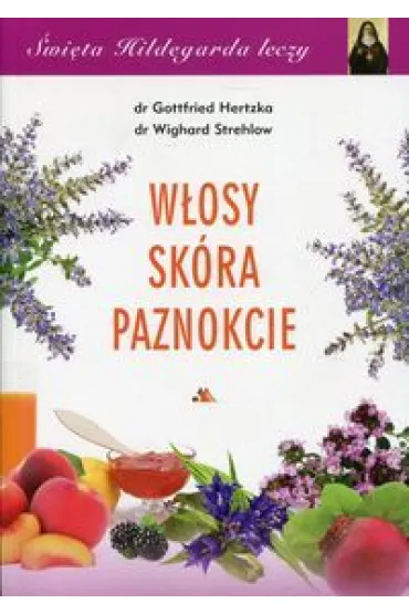 W�OSY SK�RA I PAZNOKCIE, �WI�TA HILDEGARDA LECZY - Hertzka Gottfried, Strehlow Wighard