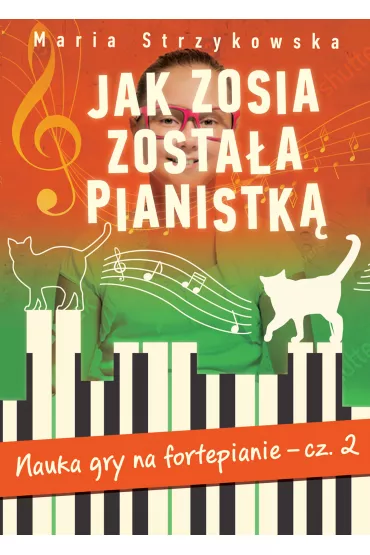Jak Zosia Zosta�a Pianistk� Cz.2 Nauka Gry Na Fortepianie - Maria Strzykowska
