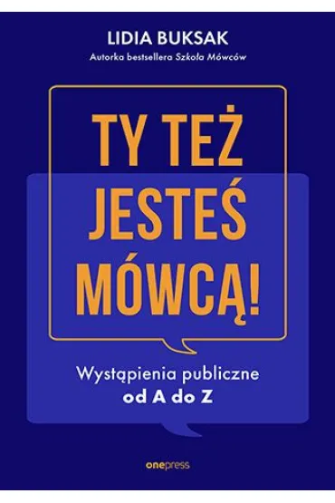 Ty te� jeste� m�wc�! Wyst�pienia publiczne od A do Z - Lidia  Buksak