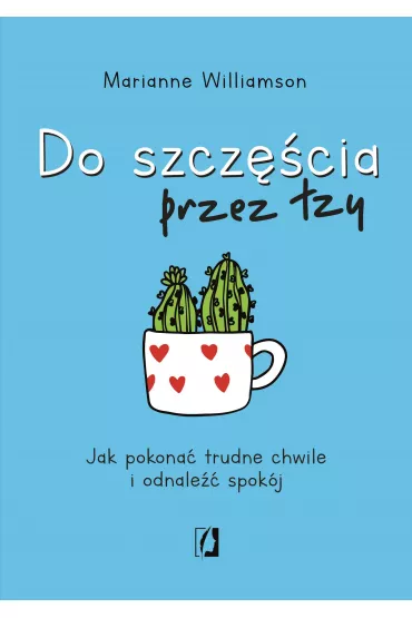 Do szcz�cia przez �zy - Marianne Williamson
