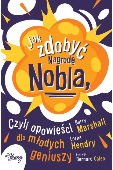 Jak zdoby� Nagrod� Nobla, czyli opowie�ci dla m�odych geniuszy - Lorna Hendry, Barry Marshall