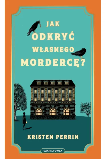 Jak odkry� w�asnego morderc�? - Kristen Perrin