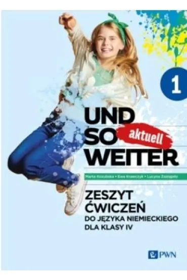 Und so weiter aktuell 1. J�zyk niemiecki. Szko�a podstawowa klasa 4. Zeszyt �wicze�