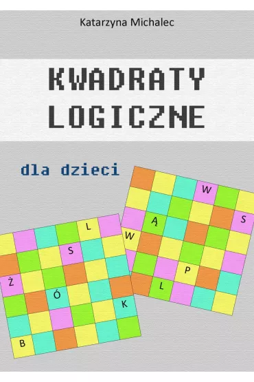 eBook Kwadraty logiczne dla dzieci pdf - Katarzyna Michalec