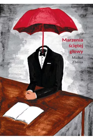 Marzenia �ci�tej g�owy - Micha�  Zbroja