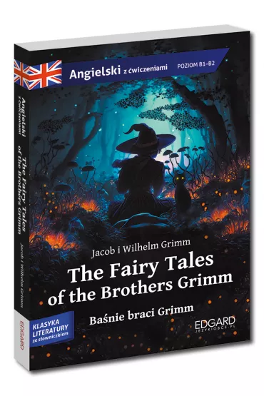 The Fairy Tales of the Brothers Grimm. Ba�nie braci Grimm. Adaptacja klasyki z �wiczeniami do nauki j�zyka angielskiego - Jakub Grimm, Wilhelm Grimm, Olga Akman