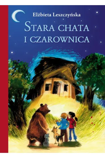 Stara chata i czarownica BR w.2016 - El�bieta Leszczy�ska