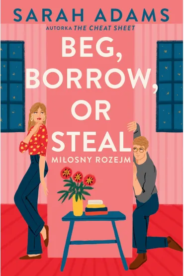 Beg, Borrow or Steal. Mi�osny rozejm - Sarah  Adams