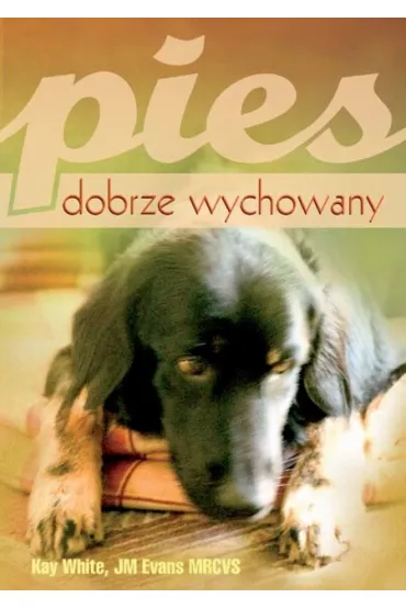 PIES DOBRZE WYCHOWANY - Kay White Evans, Jm